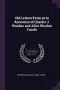 Old Letters From or to Ancestors of Charles J. Worden and Alice Worden Condit - Charles James Worden