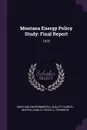 Montana Energy Policy Study. Final Report: 1975 - Dana H Martin, Thomas W Frizzell