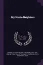 My Studio Neighbors - W Hamilton 1850-1896 Gibson, Metcalf Collection NCRS