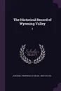The Historical Record of Wyoming Valley. 6 - Frederick Charles Johnson
