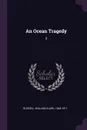 An Ocean Tragedy. 3 - William Clark Russell