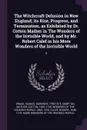 The Witchcraft Delusion in New England; its Rise, Progress, and Termination, as Exhibited by Dr. Cotton Mather in The Wonders of the Invisible World, and by Mr. Robert Calef in his More Wonders of the Invisible World. 2 - Samuel Gardner Drake