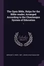 The Open Bible, Helps for the Bible-reader; Arranged According to the Chautauqua System of Education. 1 - Henry Berkowitz, Jewish Chautauqua Soc