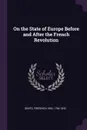 On the State of Europe Before and After the French Revolution - Friedrich von Gentz