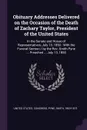 Obituary Addresses Delivered on the Occasion of the Death of Zachary Taylor, President of the United States. In the Senate and Hosue of Representatives, July 10, 1850 : With the Funeral Sermon / by the Rev. Smith Pyne ... Preached ... July 13, 1850 - Smith Pyne