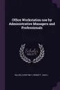 Office Workstation use by Administrative Managers and Professionals - Christine Bullen, John L Bennett