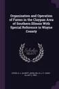 Organization and Operation of Farms in the Claypan Area of Southern Illinois With Special Reference to Wayne County - A J. Cross, J E. 1903- Wills