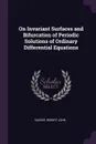 On Invariant Surfaces and Bifurcation of Periodic Solutions of Ordinary Differential Equations - Robert John Sacker