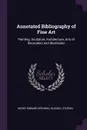 Annotated Bibliography of Fine Art. Painting, Sculpture, Architecture, Arts of Decoration and Illustration - Henry Edward Krehbiel, Russell Sturgis
