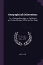 Geographical Delineations. Or, a Compendious View of the Natural and Political State of All Parts of the Globe - John Aikin