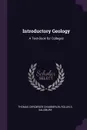 Introductory Geology. A Text-Book for Colleges - Thomas Chrowder Chamberlin, Rollin D. Salisbury