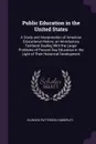 Public Education in the United States. A Study and Interpretation of American Educational History; an Introductory Textbook Dealing With the Larger Problems of Present-Day Education in the Light of Their Historical Development - Ellwood Patterson Cubberley