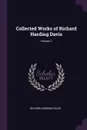 Collected Works of Richard Harding Davis; Volume 1 - Richard Harding Davis
