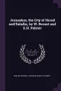 Jerusalem, the City of Herod and Saladin, by W. Besant and E.H. Palmer - Walter Besant, Edward Henry Palmer