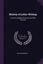 History of Letter-Writing. From the Earliest Period to the Fifth Century - William Roberts