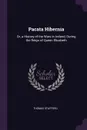 Pacata Hibernia. Or, a History of the Wars in Ireland, During the Reign of Queen Elizabeth - Thomas Stafford