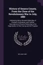 History of Seneca County, From the Close of the Revolutionary War to July, 1880. Embracing Many Personal Sketches of Pioneers, Anecdotes, and Faithful Descriptions of Events Pertaining to the Organization of the County and Its Progress - William Lang