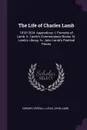 The Life of Charles Lamb. 1818-1834. Appendices: I. Portraits of Lamb. Ii. Lamb.s Commonplace Books. Iii. Lamb.s Library. Iv. John Lamb.s Poetical Pieces - Edward Verrall Lucas, John Lamb