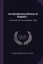 An Introductory History of England ... From Henry VII to the Restoration. 1908 - Charles Robert Leslie Fletcher