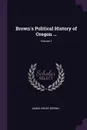 Brown.s Political History of Oregon ...; Volume 1 - James Henry Brown