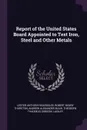 Report of the United States Board Appointed to Test Iron, Steel and Other Metals - Lester Anthony Beardslee, Robert Henry Thurston, Andrew Alexander Blair