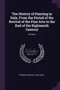 The History of Painting in Italy, From the Period of the Revival of the Fine Arts to the End of the Eighteenth Century; Volume 3 - Thomas Roscoe, Luigi Lanzi