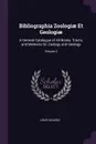 Bibliographia Zoologiae Et Geologiae. A General Catalogue of All Books, Tracts, and Memoirs On Zoology and Geology; Volume 2 - Louis Agassiz