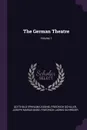 The German Theatre; Volume 1 - Gotthold Ephraim Lessing, Schiller Friedrich, Joseph Marius Babo