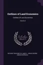 Outlines of Land Economics. Outlines Of Land Economics; Volume 2 - Richard Theodore Ely, Mary L. Shine, George Simon Wehrwein