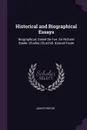 Historical and Biographical Essays. Biographical: Daniel De Foe. Sir Richard Steele. Charles Churchill. Samuel Foote - John Forster