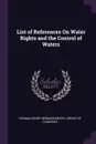 List of References On Water Rights and the Control of Waters - Herman Henry Bernard Meyer