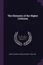 The Elements of the Higher Criticism - Andrew Constantinides Zenos