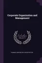 Corporate Organization and Management - Thomas Conyngton, Helen Potter