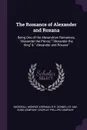 The Romance of Alexander and Roxana. Being One of the Alexandrian Romances, 