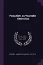 Pamphlets on Vegetable Gardening - James John Howard Gregory