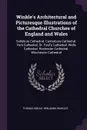 Winkle.s Architectural and Picturesque Illustrations of the Cathedral Churches of England and Wales. Salisbury Cathedral. Canterbury Cathedral. York Cathedral. St. Paul.s Cathedral. Wells Cathedral. Rochester Cathedral. Winchester Cathedral - Thomas Moule, Benjamin Winkles