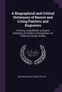 A Biographical and Critical Dictionary of Recent and Living Painters and Engravers. Forming a Supplement to Bryan.s Dictionary of Painters and Engravers, As Edited by George Stanley - Michael Bryan, Henry Ottley