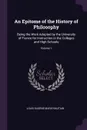 An Epitome of the History of Philosophy. Being the Work Adopted by the University of France for Instruction in the Colleges and High Schools; Volume 1 - Louis Eugène Marie Bautain