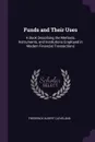 Funds and Their Uses. A Book Describing the Methods, Instruments, and Institutions Employed in Modern Financial Transactions - Frederick Albert Cleveland