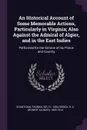 An Historical Account of Some Memorable Actions, Particularly in Virginia; Also Against the Admiral of Algier, and in the East Indies. Performed for the Service of his Prince and Country - Thomas Grantham, R A. 1839-1914 Brock