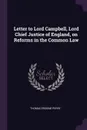 Letter to Lord Campbell, Lord Chief Justice of England, on Reforms in the Common Law - Thomas Erskine Perry