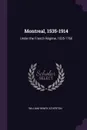 Montreal, 1535-1914. Under the French Regime, 1535-1760 - William Henry Atherton