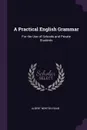 A Practical English Grammar. For the Use of Schools and Private Students - Albert Newton Raub