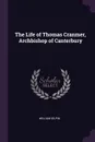 The Life of Thomas Cranmer, Archbishop of Canterbury - William Gilpin