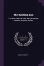 The Buntling Ball. A Graeco-American Play; Being a Poetical Satire On New York Society - Edgar Fawcett