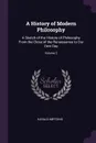 A History of Modern Philosophy. A Sketch of the History of Philosophy From the Close of the Renaissance to Our Own Day; Volume 2 - Harald Høffding