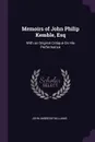 Memoirs of John Philip Kemble, Esq. With an Original Critique On His Performance - John Ambrose Williams