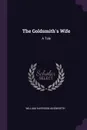The Goldsmith.s Wife. A Tale - William Harrison Ainsworth