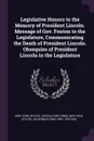 Legislative Honors to the Memory of President Lincoln. Message of Gov. Fenton to the Legislature, Communicating the Death of President Lincoln. Obsequies of President Lincoln in the Legislature - New York Governor