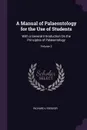 A Manual of Palaeontology for the Use of Students. With a General Introduction On the Principles of Palaeontology; Volume 2 - Richard Lydekker